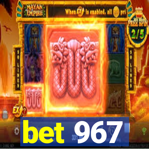 bet 967